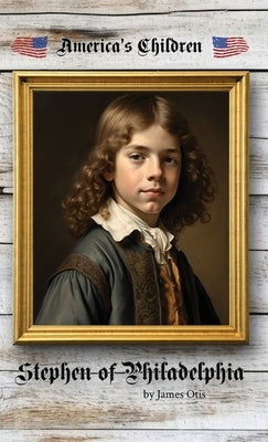 Stephen of Philadelphia by Otis, James