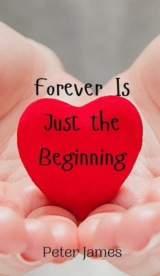 Forever Is Just the Beginning by James, Peter