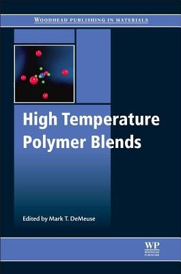 High Temperature Polymer Blends by Demeuse, Mark T.