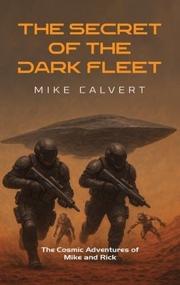 The Secret of the Dark Fleet by Calvert, Mike