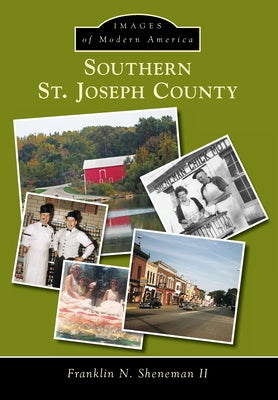 Southern St. Joseph County by II, Franklin N. Sheneman