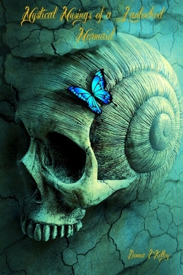 Mystical Musings of a Landlocked Mermaid by Kelley, Donna J.
