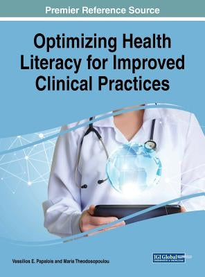 Optimizing Health Literacy for Improved Clinical Practices by Papalois, Vassilios E.