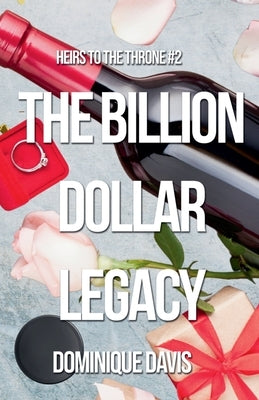 The Billion Dollar Legacy by Davis, Dominique