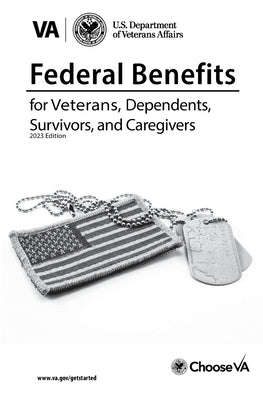 Federal Benefits for Veterans, Dependents and Survivors 2023 by Us Dept of Veteran Affairs