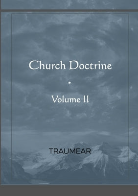 Church Doctrine - Volume II by Traumear