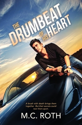 The Drumbeat of His Heart by Roth, M. C.