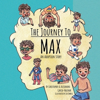 The Journey to Max - An Adoption Story by Garcia-Halenar, Christopher
