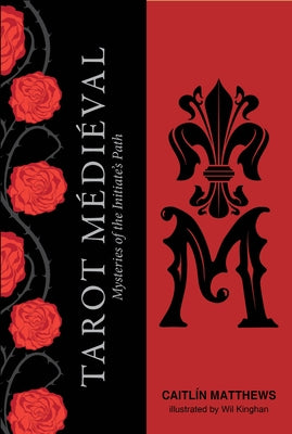 Tarot Médiéval: The Mysteries of the Initiate's Path by Matthews, Caitlín