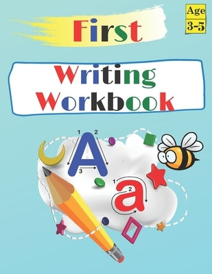 First Writing Workbook Ages 3-5: start learn, ABC Letter Tracing Practice Preschoolers, Learn at Home for Kids, Easy learning alphabet. by Ledy, Sima