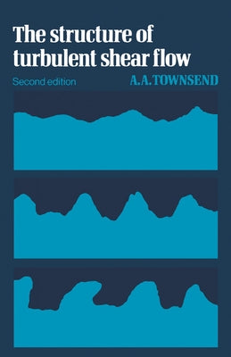 The Structure of Turbulent Shear Flow by Townsend, A. A.