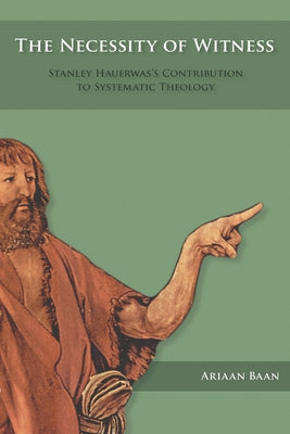 The Necessity of Witness by Baan, Ariaan W.