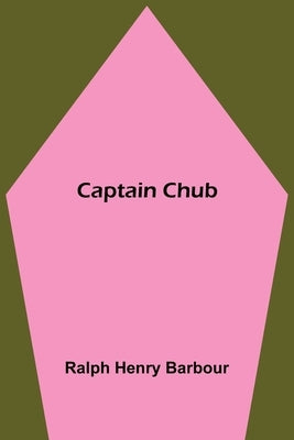Captain Chub by Henry Barbour, Ralph