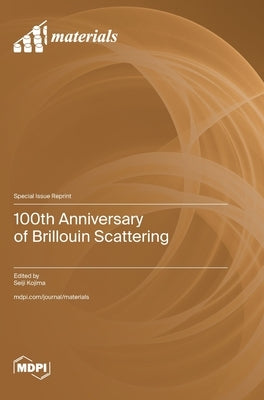 100th Anniversary of Brillouin Scattering by Kojima, Seiji