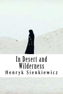 In Desert and Wilderness by Sienkiewicz, Henryk