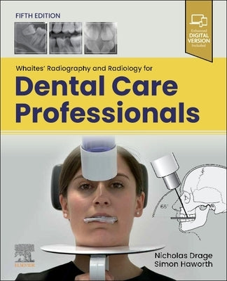 Whaites' Radiography and Radiology for Dental Care Professionals by Drage, Nicholas