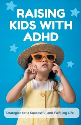 Raising Kids with ADHD by Cauich, Jhon