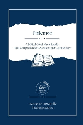 Philemon: A Biblical Greek Visual Reader by Moranville, Sawyer D.