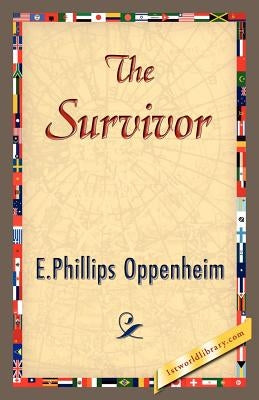 The Survivor by E. Phillips Oppenheim, Oppenheim