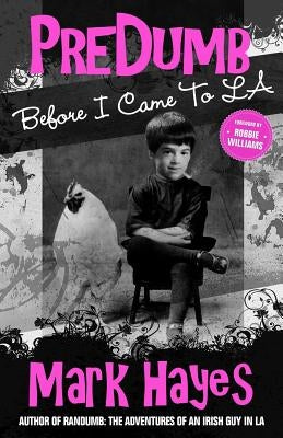 PreDumb: Before I Came To LA by Hayes, Mark
