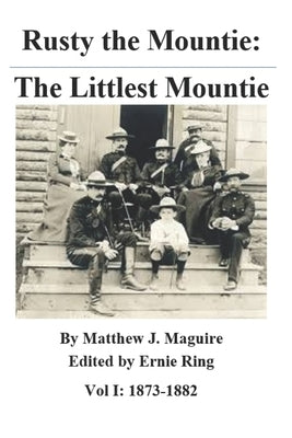 Rusty the Mountie: The Littlest Mountie by Ring, Erine