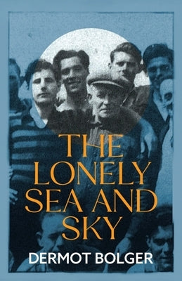 The Lonely Sea and Sky by Bolger, Dermot