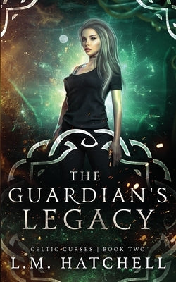 The Guardian's Legacy by Hatchell, L. M.