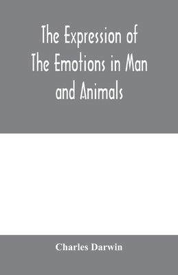 The expression of the emotions in man and animals by Darwin, Charles