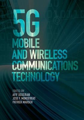 5G Mobile and Wireless Communications Technology by Osseiran, Afif