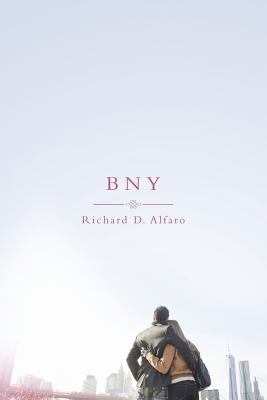 Bny: Be Near You by Alfaro, Richard D.