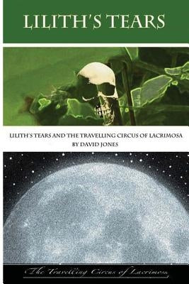 Lilith's Tears and The Travelling Circus of Lacrimosa by Jones, David