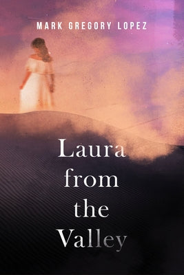 Laura from the Valley by Lopez, Mark