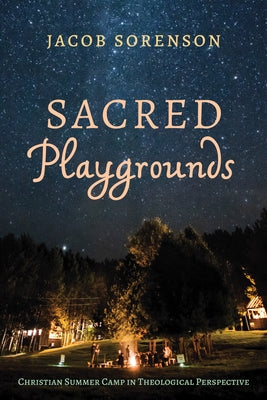Sacred Playgrounds by Sorenson, Jacob