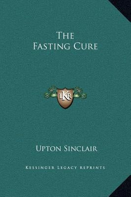 The Fasting Cure by Sinclair, Upton