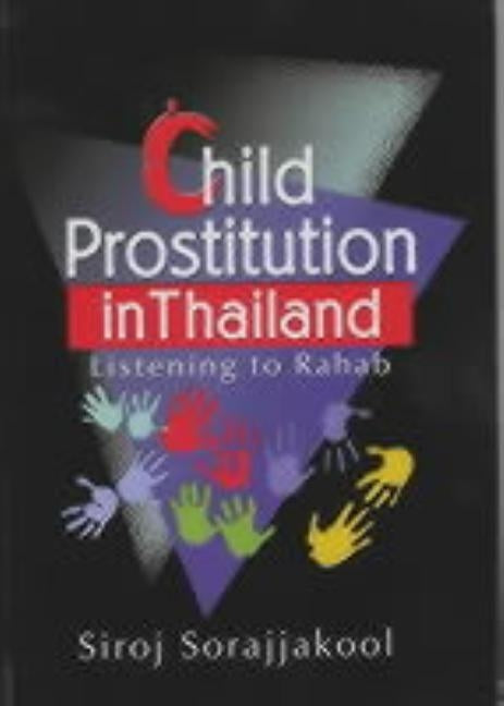 Child Prostitution in Thailand: Listening to Rahab by Sorajjakool, Siroj