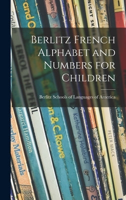 Berlitz French Alphabet and Numbers for Children by Berlitz Schools of Languages of America
