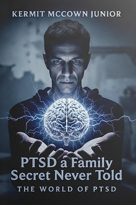 PTSD - a Family Secret Never Told by L. McCown, Kermit, Jr.