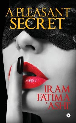 A Pleasant Secret by Iram Fatima 'Ashi'