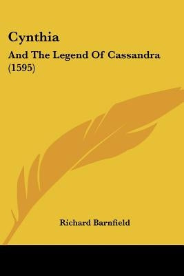 Cynthia: And The Legend Of Cassandra (1595) by Barnfield, Richard