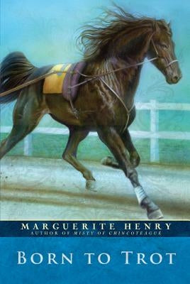Born to Trot by Henry, Marguerite