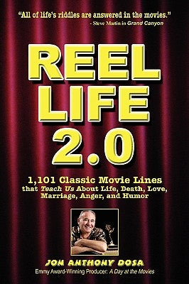 Reel Life 2.0: 1,101 Movie Lines That Teach Us about Life, Death, Love, Marriage, Anger and Humor by Dosa, Jon