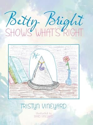 Betty Bright Shows What's Right by Vineyard, Tristyn