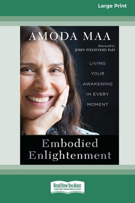 Embodied Enlightenment: Living Your Awakening in Every Moment (16pt Large Print Format) by Jeevan, Amoda Maa