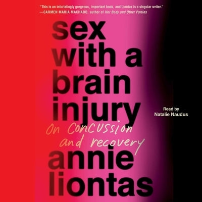 Sex with a Brain Injury: On Concussion and Recovery by Liontas, Annie
