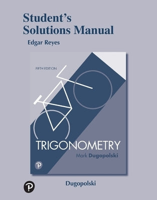 Student Solutions Manual for Trigonometry by Dugopolski, Mark