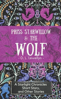 Priss Starwillow & the Wolf: A Starlight Chronicles Short Story by Lewellyn, D. L.