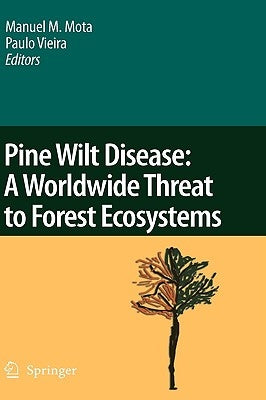 Pine Wilt Disease: A Worldwide Threat to Forest Ecosystems by Mota, Manuel M.