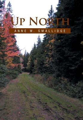 Up North by Smallidge, Anne W.