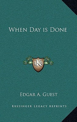 When Day Is Done by Guest, Edgar A.