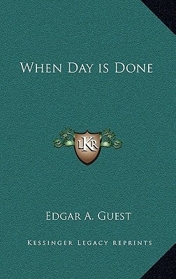 When Day Is Done by Guest, Edgar A.